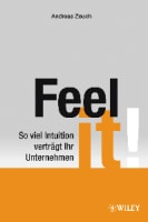 Feel it!: So viel Intuition verträgt Ihr Unternehmen